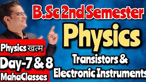 B.Sc 2nd Semester Physics Maha Class Day-7&8!Transistors & Electronic Instruments! #bedkdian