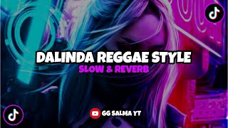 Dj Dalinda reggae style (slow & reverb) 🎧 | gg salma yt