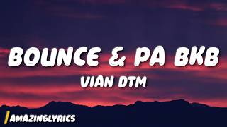 Vian DTM - Bounce & Pa BKB (Lyrics)