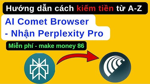Hướng dẫn cách kiếm tiền từ trình duyệt AI Comet - Nhận Perplexity Pro Miễn phí - make money 86