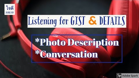 Listening for Gist and Details