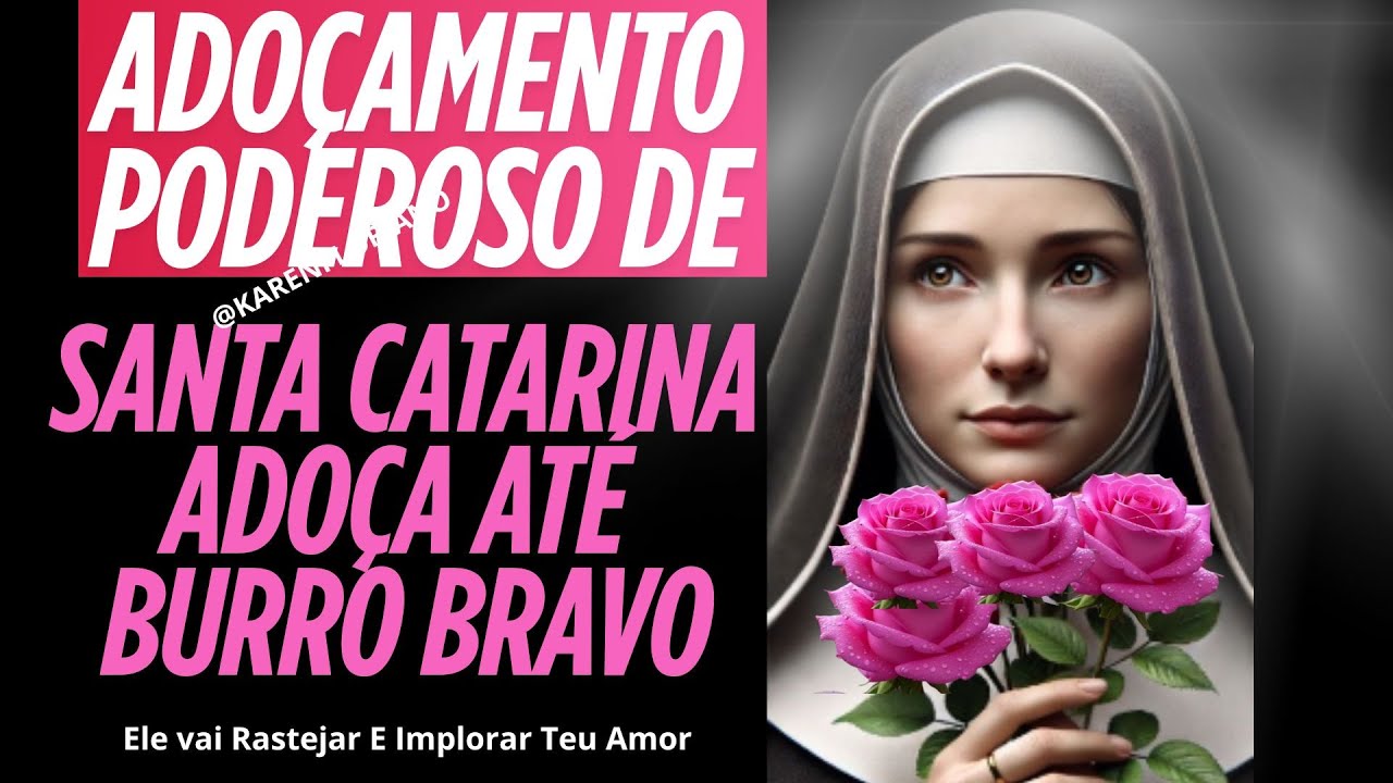 ADOÇAMENTO PODEROSO DE SANTA CATARINA - ADOÇA ATÉ BURRO BRAVO!