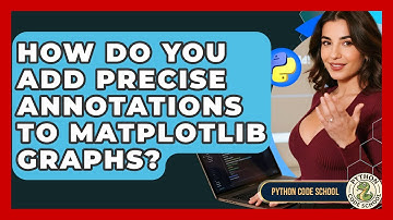How Do You Add Precise Annotations To Matplotlib Graphs? - Python Code School