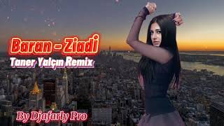 Baran - Ziadi (@Taner_Yalcin  Remix)