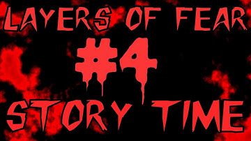 Layers of Fear Inheritance #4; Story time!
