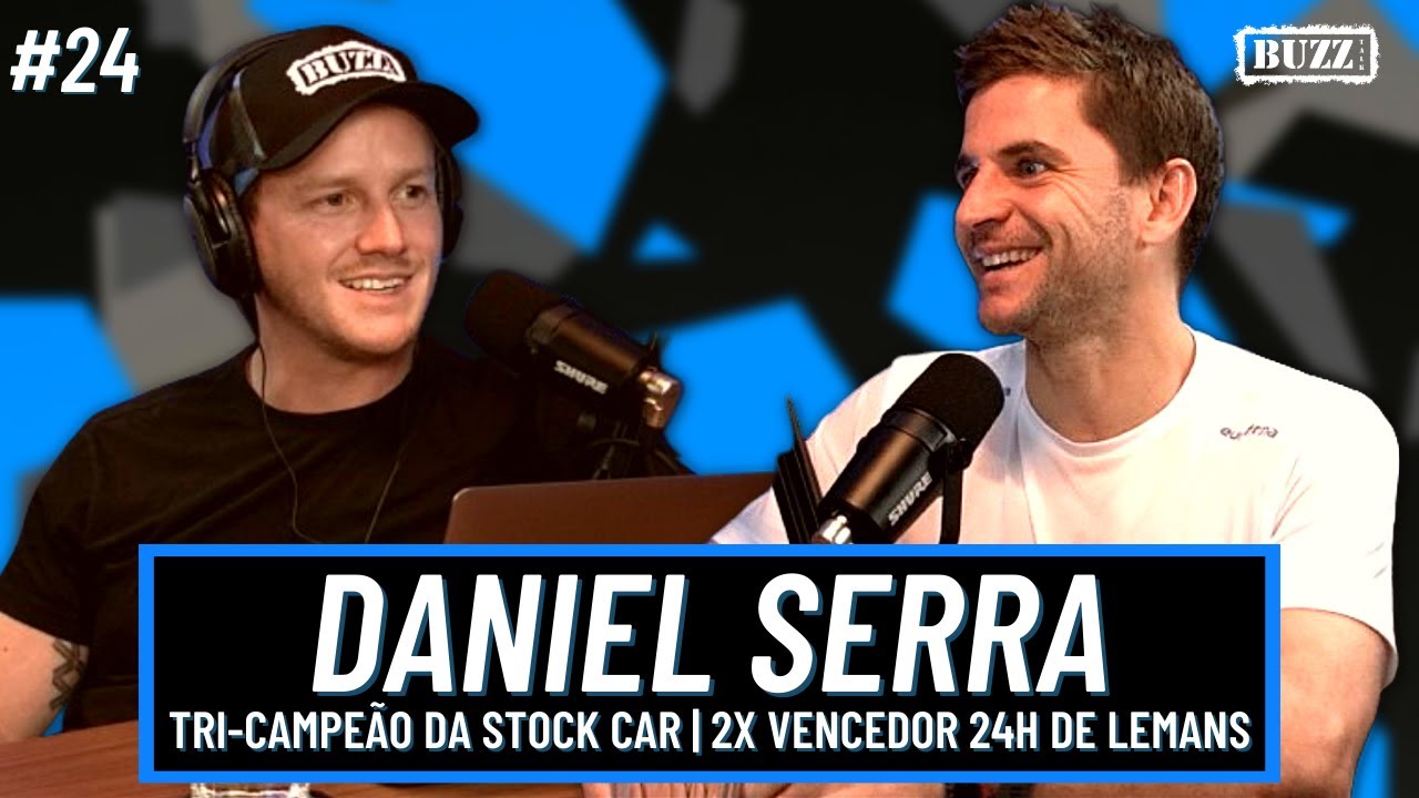 DANIEL SERRA [TRI-CAMPEÃO STOCK CAR | 2x VENCEDOR 24h DE LEMANS] - BUZZ TALK #24