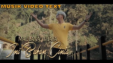 MUSIK VIDEO TEXT MAULANA WIJAYA - INI BUKAN CINTA