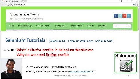 Selenium Video 08 - What Is Firefox Profile In Selenium Webdriver - Why Do We Need Firefox Profile