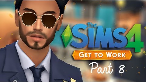 The Sims 4 | Get To Work | Part 8 - The Arrest!