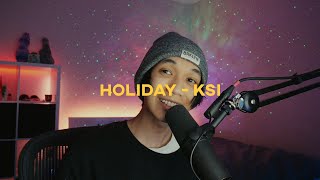 Holiday - KSI (cover by kameko)