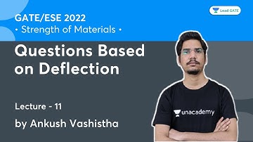 Questions Based on Deflection | L 11 | Strength of Materials | GATE/ESE 2022 | Ankush Vashistha