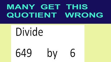 Divide     649      by     6  many  get  this  quotient   wrong