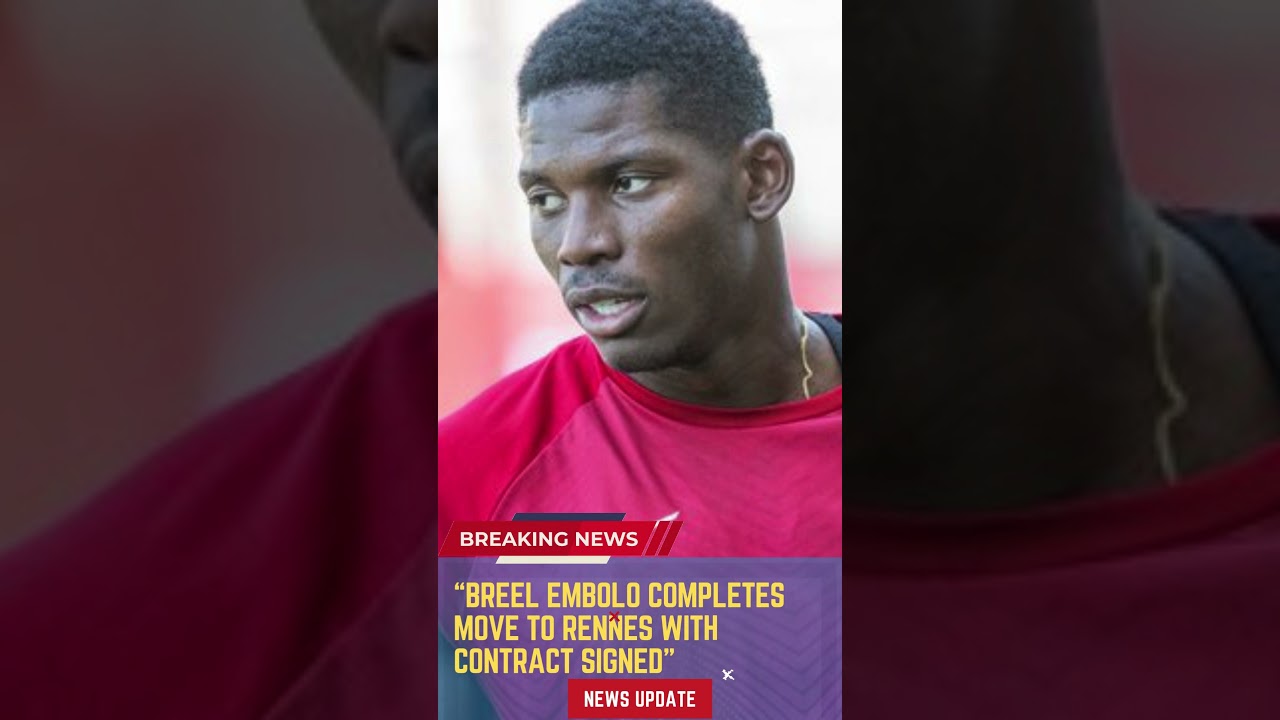Breel Embolo Completes Move to Rennes with Contract Signed