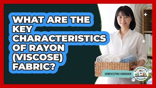 What Are The Key Characteristics Of Rayon (Viscose) Fabric?