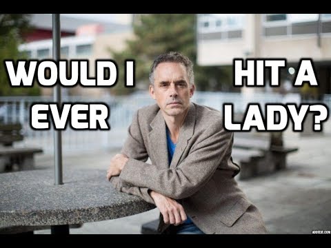 Jordan Peterson: Would I Ever Hit A Woman?