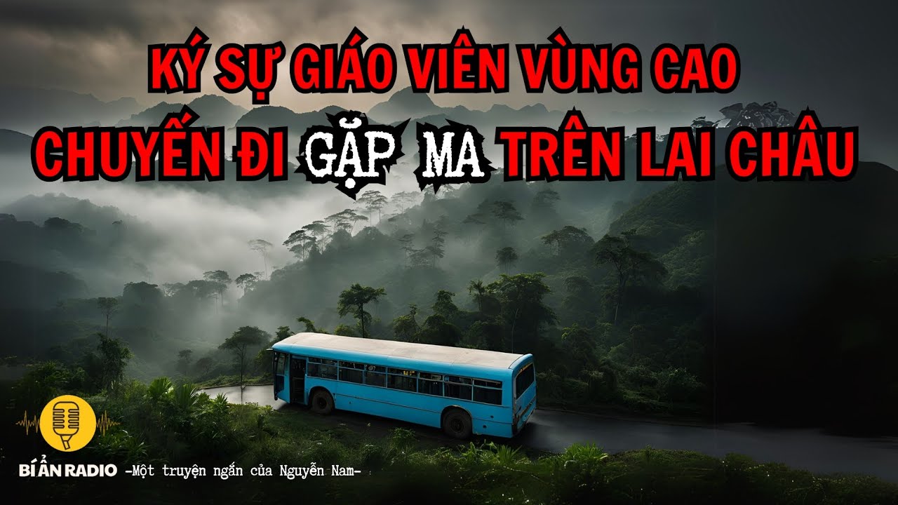 Truyện ma Tây Bắc cực hay: Ký sự công tác 1 giáo viên vùng cao #chuyenma #mieuhoang #nhavanbolao