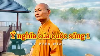 Ý nghĩa của cuộc sống 1 - HT Viên Minh