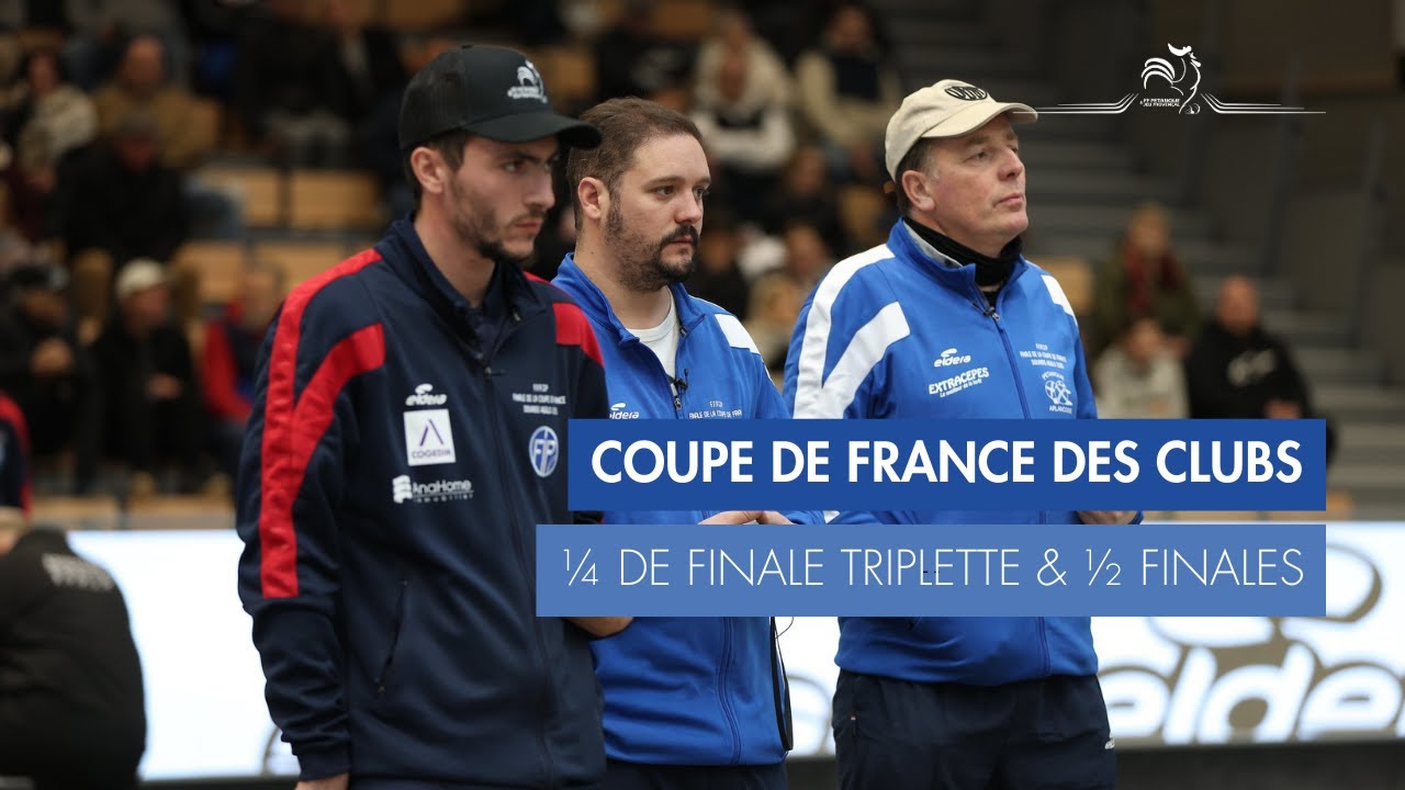 Miniature : COUPE DE FRANCE DES CLUBS - 1/4 DE FINALE TRIPLETTE & 1/2 FINALES