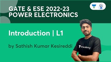 Lec 1 | Introduction | Power Electronics | GATE & ESE 2022-23 | Sathish Kumar Kesireddi