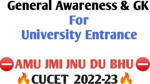 General Awareness special series for AMU JMI JNU BHU DU CU-CET 2022 general knowledge and gk 2022