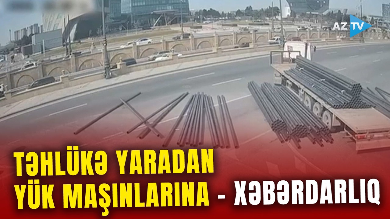 Təhlükə yaradan yük maşınları ilə bağlı XƏBƏRDARLIQ: məsuliyyətə cəlb oluna bilərlər