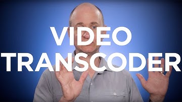 What is a Video Transcoder?
