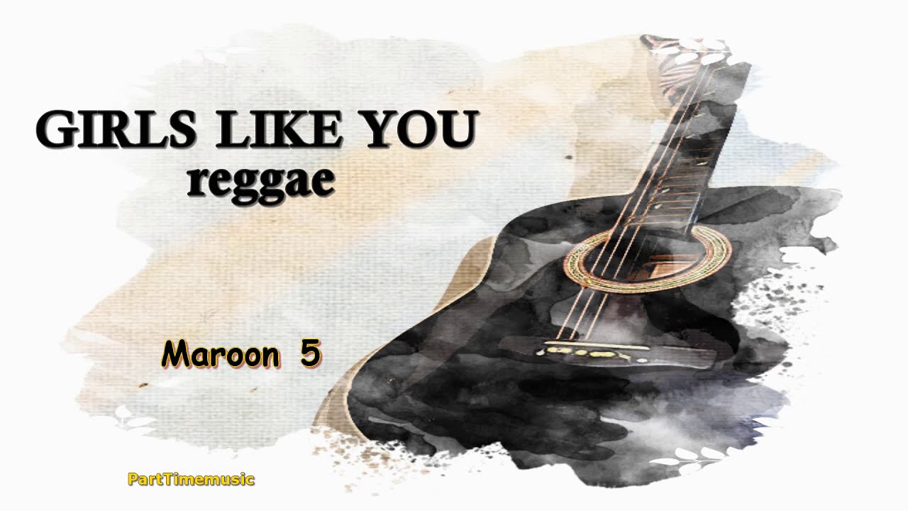 Girls like you Maroon 5 karaoke reggae version YouTube
