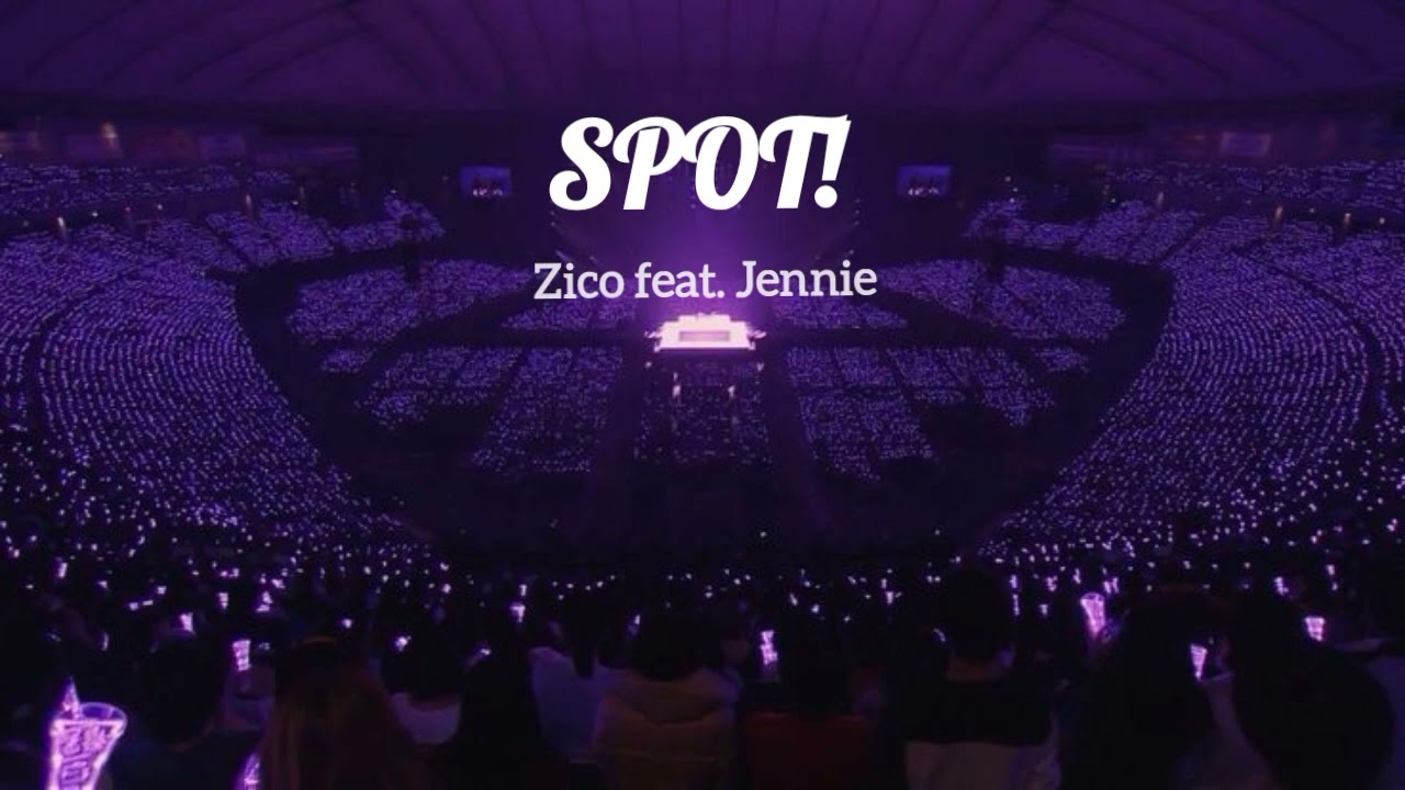 Zico feat. Jennie - SPOT! , concert audio | with easy lyrics