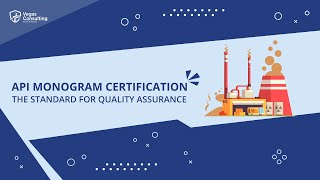 Famous API Monogram Certification – The Standard for Quality Assurance Profile