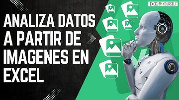 Analiza Imágenes en Excel con ChatGPT Vision ¡Sin Usar Fórmulas!