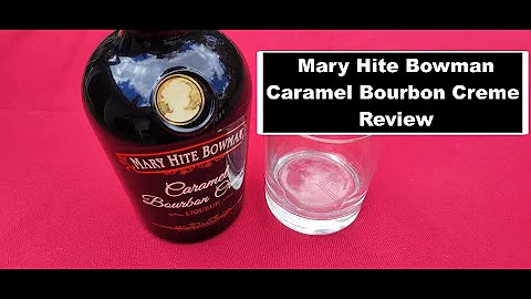 Mary Hite Bowman Caramel Cream Liqueur Review