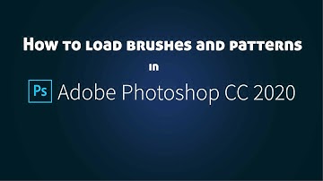 How to load brushes and patterns in Adobe Photoshop CC 2020