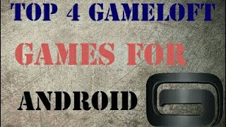 Top 4 Gameloft games for android