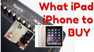 Positive Grid SPARK 40 - Which iPad or iPhone can i use