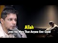 Allah Loves You More Than Anyone Ever Could | Muhammad Ali