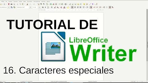 16. Caracteres especiales. Tutorial de LibreOffice Writer