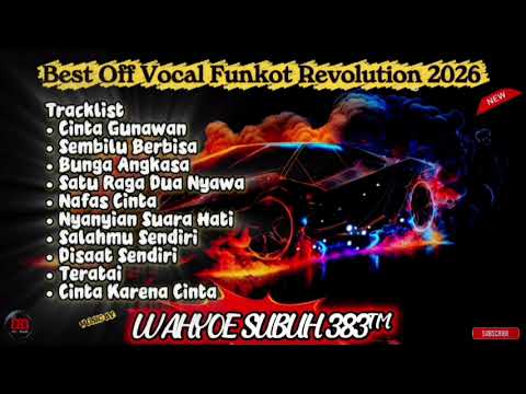 Best Off Vocal Funkot Revolution 2026 - By - [WAHYOE SUBUH 383™] @wahyoesubuh 