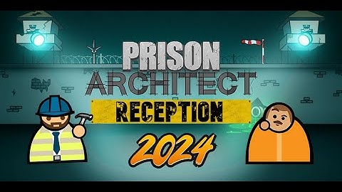 Prison Architect | The Reception Updated 2024