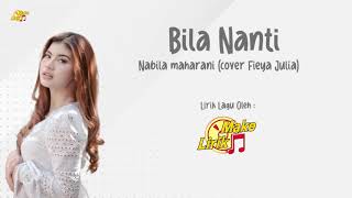 Bila Nanti  Nabila Maharani  Cover By Fieya Julia lirik Lagu