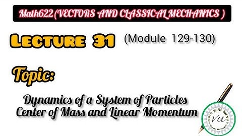 Math622 (vector and classical mechanics) ||Lecture 31 module 129 to 130