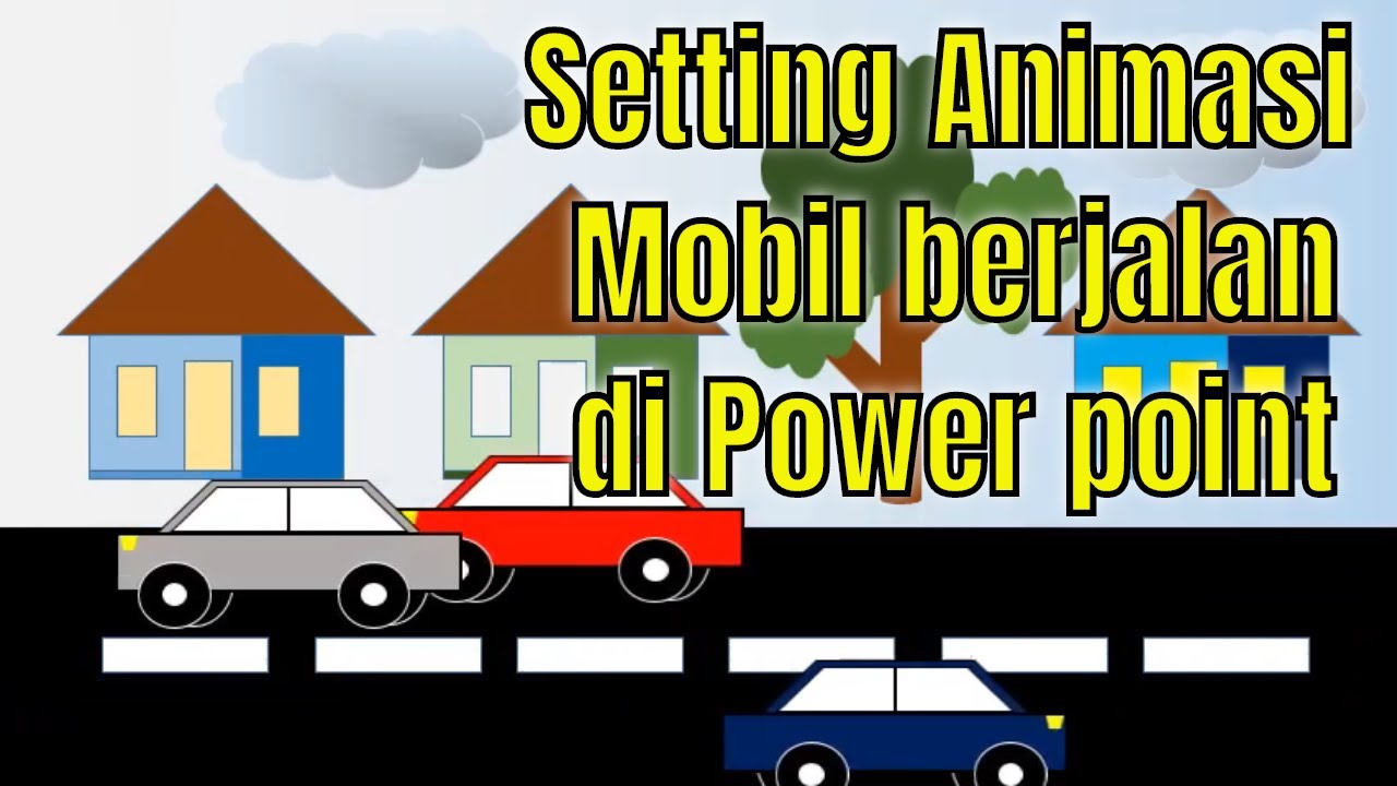 CARA MEMBUAT  ANIMASI  SEDERHANA MOBIL  BERJALAN  DI POWER 