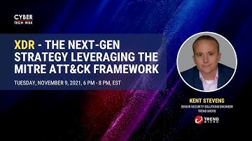 XDR – The Next-Gen Strategy Leveraging the MITRE ATT&CK Framework - Kent Stevens, Trend Micro