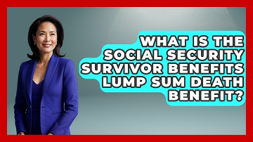 What Is The Social Security Survivor Benefits Lump Sum Death Benefit? - Learn About Economics
