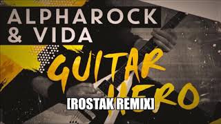 Alpharock feat.Vida - Guitar Hero [Rostak Remix]