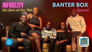 INFIDELITY - Why Women and Men cheat? FT BILLIE & CHELA | BANTER BOX POD SPECIAL EPISODE ONE