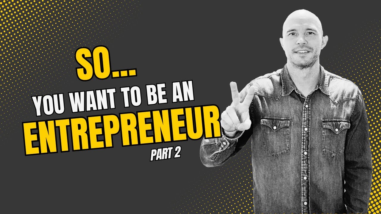 So You Think You Want to be an Entrepreneur Part 2 - YouTube