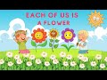 Each of us is a flower    kids songs  sing a long