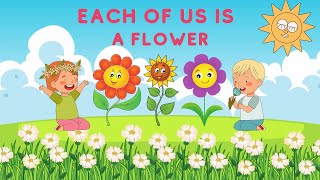 Each Of Us Is a Flower  🌸 | Kids Songs | Sing -a -Long