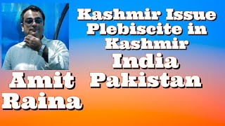 #Kashmir Issues  in 2022 #AmitRaina #India #Pakistan Plebiscite in Kashmir #ArzooKazmi