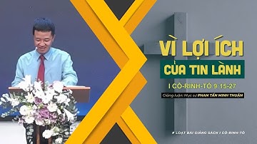 BÀI GIẢNG | VÌ LỢI ÍCH CỦA TIN LÀNH | I CÔ-RINH-TÔ 9:15-27